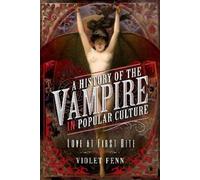 Violet Fenn A History of the Vampire in Popular Culture (Copertina rigida)