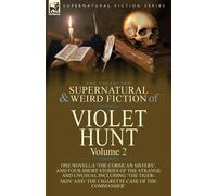 Violet Hunt The Collected Supernatural and Weird Fiction of Violet H (Tascabile)