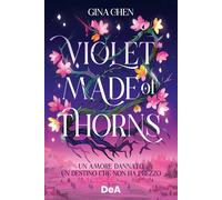 Violet made of thorns. Ediz. italiana - Chen Gina
