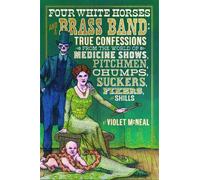 Violet McNeal Four White Horses and A Brass Band (Tascabile)