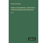 Violet or the Danseuse : A Portraiture of Human Passions and Characters: Vol. 1