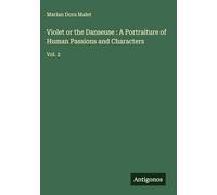 Violet or the Danseuse : A Portraiture of Human Passions and Characters: Vol. 2