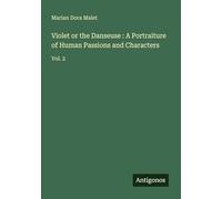 Violet or the Danseuse : A Portraiture of Human Passions and Characters: Vol. 2