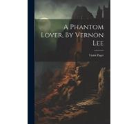 Violet Paget A Phantom Lover, By Vernon Lee (Tascabile)