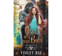 Violet Rae Ogre My Dead Body (Tascabile) Monster Between the Sheets