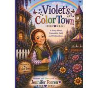 Violet’s Color Town: A Story About Friendship, Faith, and Finding Jesus