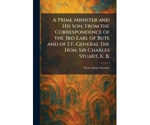 Violet Stuart W A Prime Minister and His Son, From the Correspondenc (Tascabile)