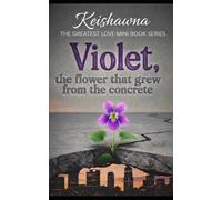 Violet: the flower that grew from the concrete: The greatest love mini book series