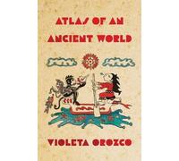 Violeta Orozco Atlas of an Ancient World (Tascabile)