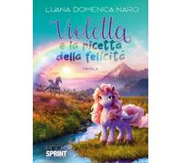 Violetta e la ricetta della felicità - Luana Domenica Naro