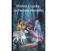 Violetta e Lucky: La Fiamma Nascosta(Fumetti per ragazzi)
