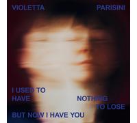 Violetta Parisini I Used To Have Nothing To Lose But Now I Have You (CD)
