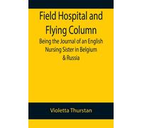 Violetta Thurst Field Hospital and Flying Column Being the Journal o (Tascabile)