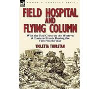 Violetta Thurstan Field Hospital and Flying Column (Copertina rigida)