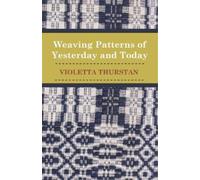 Violetta Thurstan Weaving Patterns of Yesterday and To-Day (Tascabile)