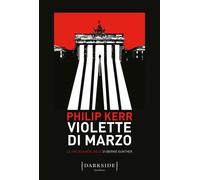 Violette di marzo. La trilogia berlinese di Bernie Gunther. Vol.