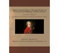 Violin Concerto No.4 in D major, K.218, 1st Movement by Wolfgang Amadeus Mozart: for Solo Ukulele Arranged and Transcribed by S. Yung: Volume 1