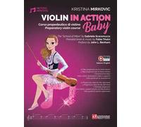 Violin in action. Baby. Corso propedeutico di violino-Preparatory violin course. Ediz. bilingue. Con video online