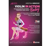 Violin in action. Baby. Corso propedeutico di violino-Preparatory violin course. Ediz. bilingue. Con video online