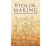 [Violin-Making: A Historical and Practical Guide (Dover Books on Music)] [By: Heron-Allen, Edward] [August, 2005]