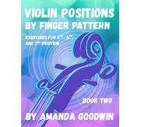 Violin Positions by Finger Pattern: Exercises for 5th, 6th, and 7th Position