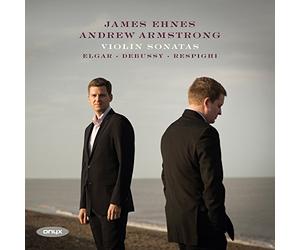 Violin Sonatas by Elgar, Debussy & Respighi by James Ehnes