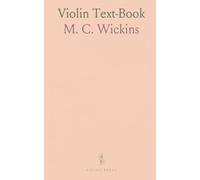 Violin Text-Book: Containing the Rudiments and Theory of Music, Specially Adapted to the Use of Violin Students