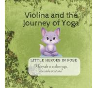 Violina and the Journey of Yoga: Little Heroes in Pose: "A fairytale to explore yoga, one smile at a time"