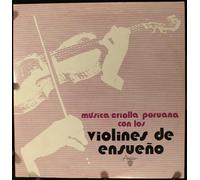 Violines De Ensueño - Musica Criolla Peruana Con Los Violines De Ensueño