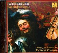 - Violino oder Geige. Die Dresdner Schule. Ricercar Consort:François Fernande