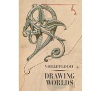 Viollet-le-duc: Drawing Worlds
