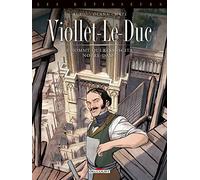 Viollet-le-Duc: L'homme qui ressuscita Notre-Dame