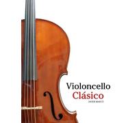 Violoncello Clásico: Piezas fáciles de Bach, Mozart, Beethoven, Vivaldi y otros compositores