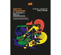 Viotti e Stradivari. La ricerca della perfezione. Ediz. illustrata