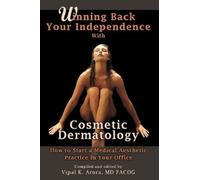 Vipal Arora Winning Back Your Independence with Cosmetic Dermatology (Tascabile)