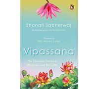 Vipassana: il segreto senza tempo per meditare ed essere calmi - NUOVO Shonal...