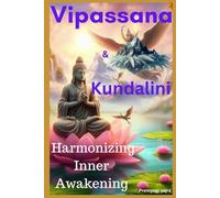 Vipassana & Kundalini: Harmonizing Inner Awakening