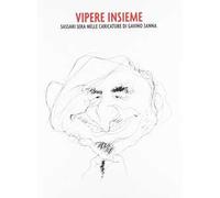 Vipere insieme. Sassari Sera nelle caricature di Gavino Sanna