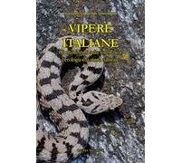 Vipere Italiane. Gli ultimi studi sulla sistematica, l’ecologia e la storia naturale. Ediz. illustrata