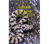 Vipere Italiane. Gli ultimi studi sulla sistematica, l’ecologia e la storia naturale. Ediz. illustrata