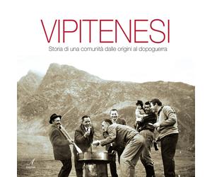 Vipitenesi. Storia di una comunità dalle origini al dopoguerra