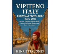 Vipiteno Italy Christmas Travel Guide 2025-2026: Discover Vipiteno’s Alpine Charm, Festive Christmas Markets, and Snowy Adventures