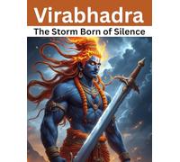 Virabhadra: The Storm Born of Silence