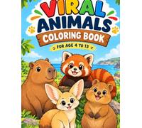 Viral Animals Coloring book for ages 4 to 13+: Learn How to Draw & Color Like an Expert: Cute Axolotls, Capybaras, Sloths & Friends! A Mixed Activity & Fun Brain Game Book for Kids Ages 4-13+
