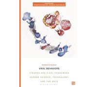 Viral Behaviors: Viruses and Viral Phenomena across Science, Technology, and the Arts