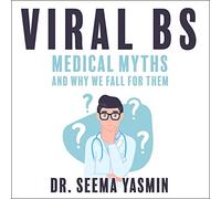 Viral BS: Medical Myths and Why We Fall for Them