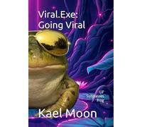 Viral.Exe: Going Viral: A LitRPG Novel: The Lil' Sunglasses Frog with Drip Meme