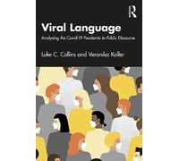 Viral Language: Analysing the Covid-19 Pandemic in Public Discourse