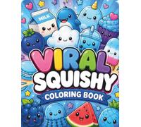 Viral Squishy Coloring Book: Cute Kawaii Squishies, Stretchy Cubes, Mystery Boxes, Rare Collectibles & So Satisfying Coloring Fun!