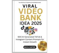 Viral Video Idea Bank 2025: 600 AI-Generated TikTok & Instagram Content Prompts for Instant Growth